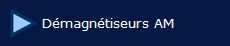  Dmagntiseurs AM